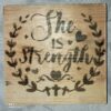 She is Strength Wooden Plaque