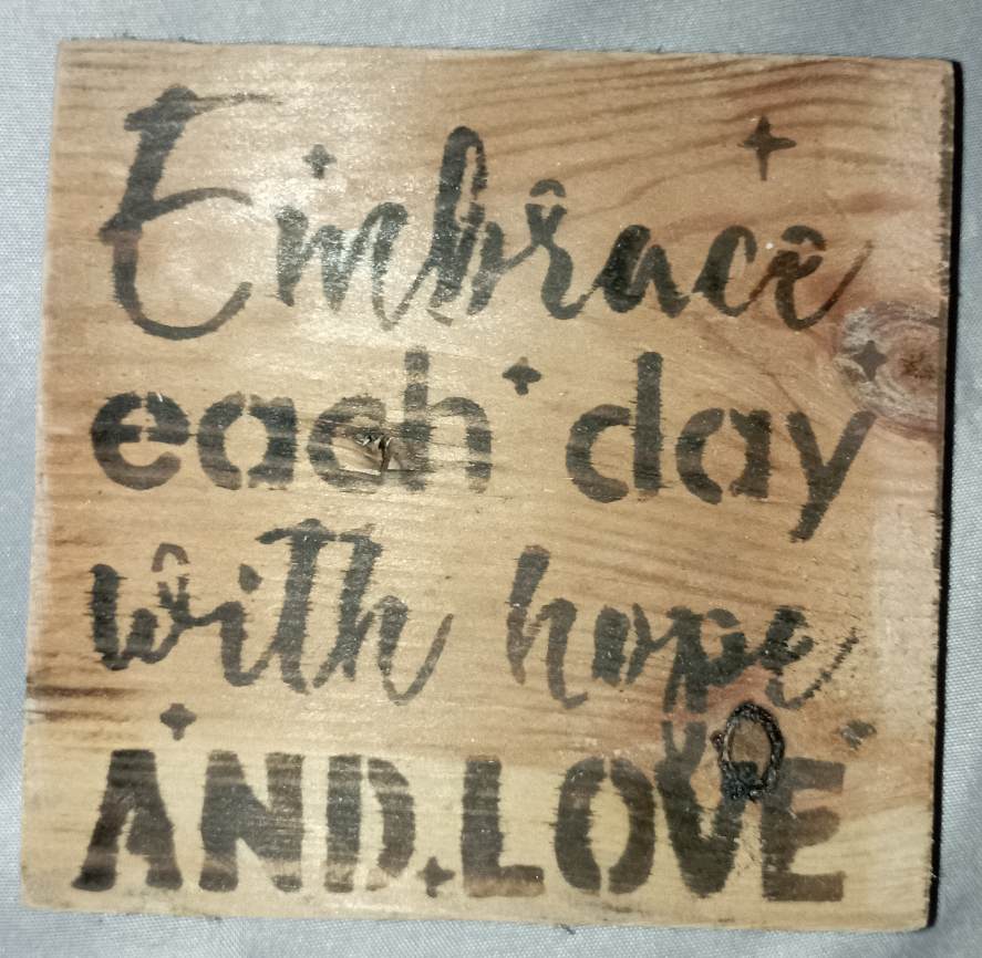 Embrace each day with Hope and Love Wooden Plaque